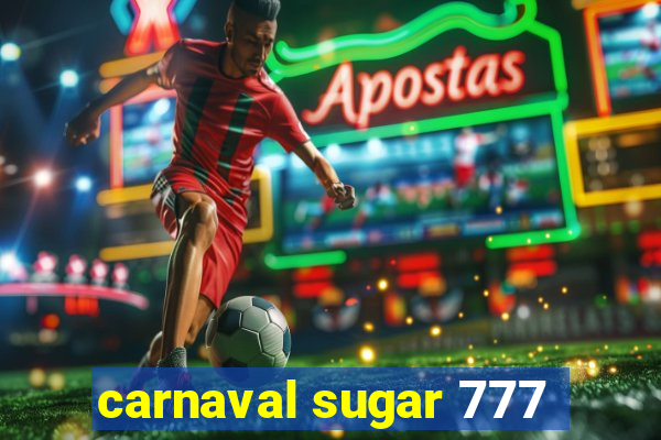 carnaval sugar 777